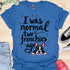 I was normal two frenchies ago - V4 - Cute Graphic T-Shirt